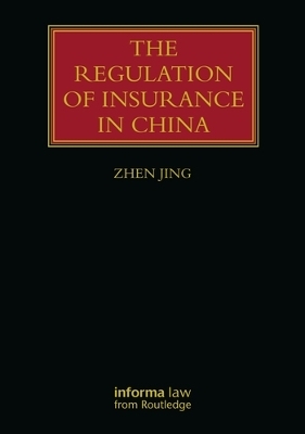 The Regulation of Insurance in China - Zhen Jing