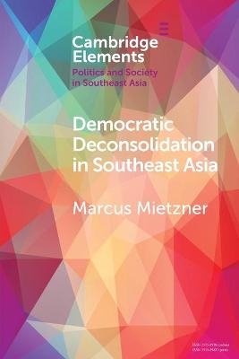 Democratic Deconsolidation in Southeast Asia - Marcus Mietzner