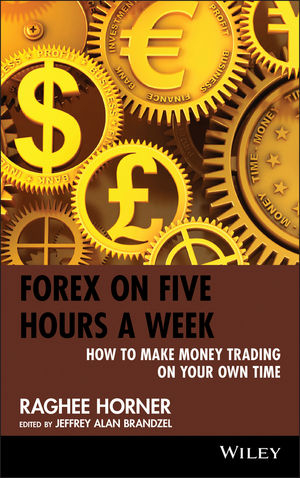 Forex on Five Hours a Week - Raghee Horner