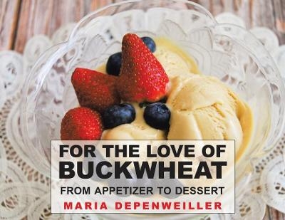 For the Love of Buckwheat - Maria Depenweiller