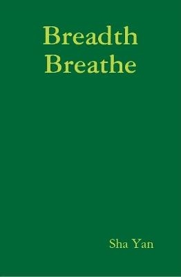 Breadth Breathe - Sha Yan