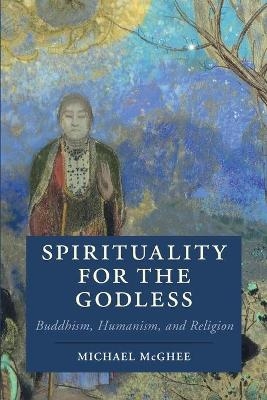 Spirituality for the Godless - Michael McGhee