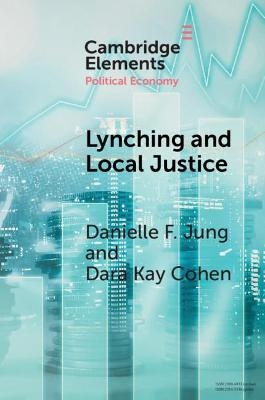 Lynching and Local Justice - Danielle F. Jung, Dara Kay Cohen