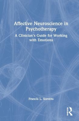 Affective Neuroscience in Psychotherapy - Francis Stevens