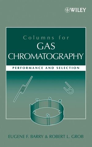 Columns for Gas Chromatography - Eugene F. Barry, Robert L. Grob