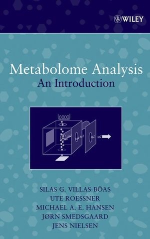 Metabolome Analysis - Silas G. Villas-Boas, Jens Nielsen, Jorn Smedsgaard, Michael A. E. Hansen, Ute Roessner-Tunali