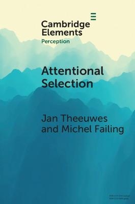 Attentional Selection - Jan Theeuwes, Michel Failing