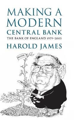 Making a Modern Central Bank - Harold James