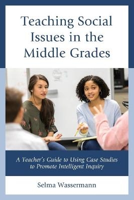 Teaching Social Issues in the Middle Grades - Selma Wassermann