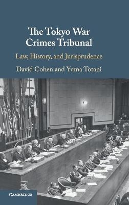 The Tokyo War Crimes Tribunal - David Cohen, Yuma Totani