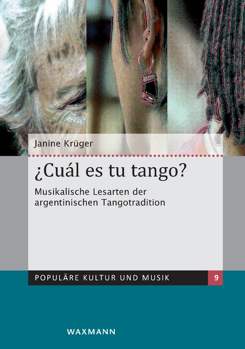 ¿Cuál es tu tango? Musikalische Lesarten der argentinischen Tangotradition -  Janine Krüger