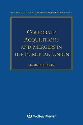 Corporate Acquisitions and Mergers in the European Union - Riccardo Celli, Christian Riis-Madsen, Noguès Philippe