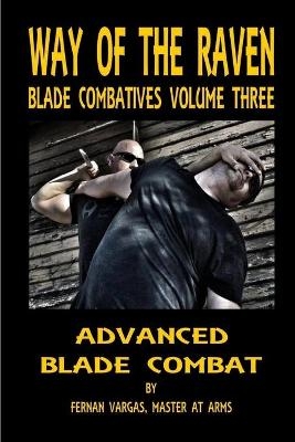 Way of the Raven Blade Combatives Volume 3 - Fernan Vargas