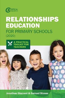 Relationships Education for Primary Schools (2020) - Jonathan Glazzard, Samuel Stones