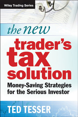 The New Trader's Tax Solution - Ted Tesser