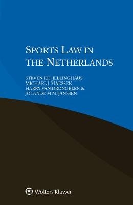 Sports Law in the Netherlands - Steven F. H. Jellinghaus, J. Michael Maessen, Harry Van Drongelen, Jolande M.M. Janssen