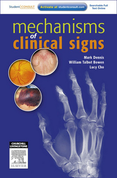 Mechanisms of Clinical Signs - E-Book -  William Talbot Bowen,  Lucy Cho,  Mark Dennis