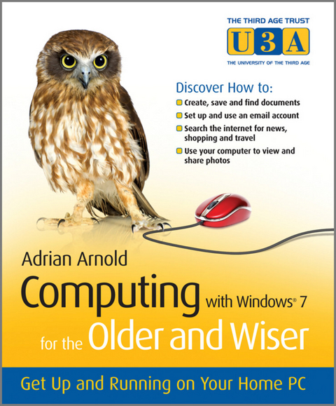 Computing with Windows 7 for the Older and Wiser - Adrian Arnold