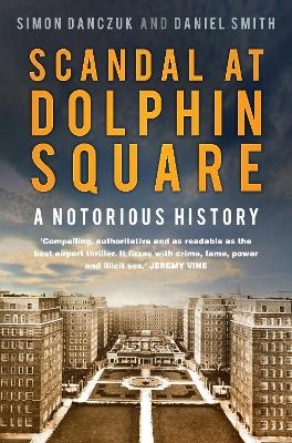 Scandal at Dolphin Square - Simon Danczuk, Daniel Smith