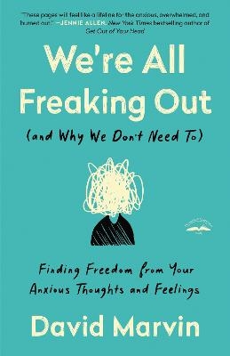 We're All Freaking Out (And Why We Don't Need To) - David Marvin