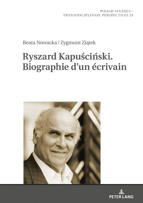 Ryszard Kapuściński. Biographie d’un écrivain - Beata Nowacka, Zygmunt Ziątek