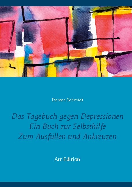 Das Tagebuch gegen Depressionen. Ein Buch zur Selbsthilfe. Zum Ausfüllen und Ankreuzen - Doreen Schmidt