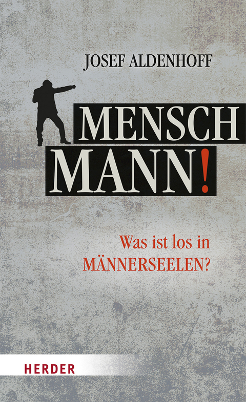 Mensch, Mann! - Josef Aldenhoff