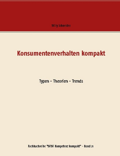 Konsumentenverhalten kompakt - Willy Schneider