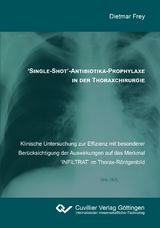 'Single-Shot'-Antibiotika-Prophylaxe in der Thoraxchirurgie - Dietmar Frey