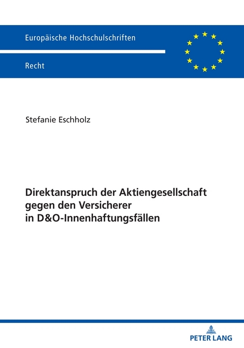 Direktanspruch der Aktiengesellschaft gegen den Versicherer in D&O-Innenhaftungsfällen - Stefanie Eschholz