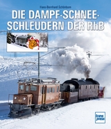 Die Dampfschneeschleudern der RhB - Hans-Bernhard Schönborn