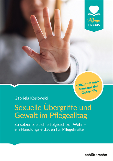 Sexuelle Übergriffe und Gewalt im Pflegealltag - Gabriela Koslowski