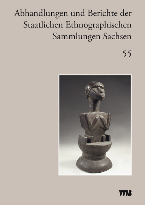 Abhandlungen und Berichte der Staatlichen Ethnographischen Sammlungen Sachsen