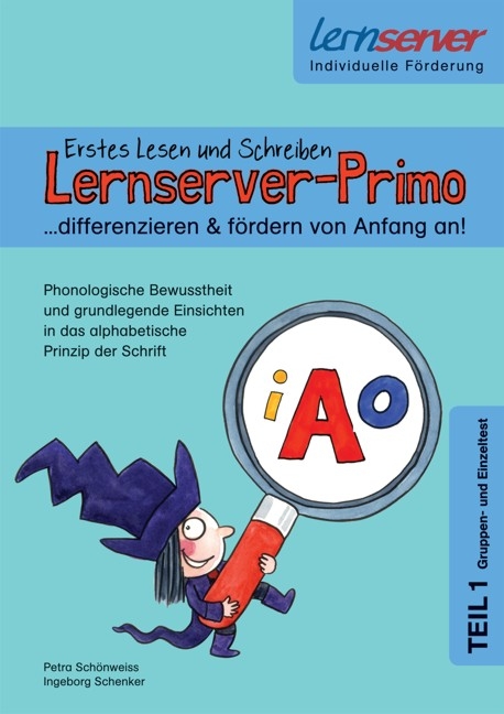 Lernserver-Primo. Erstes Lesen und Schreiben - differenzieren & fördern von Anfang an!"- Teil 1 (Gruppen- und Einzeltest) - Petra Schönweiss, Ingeborg Schenker