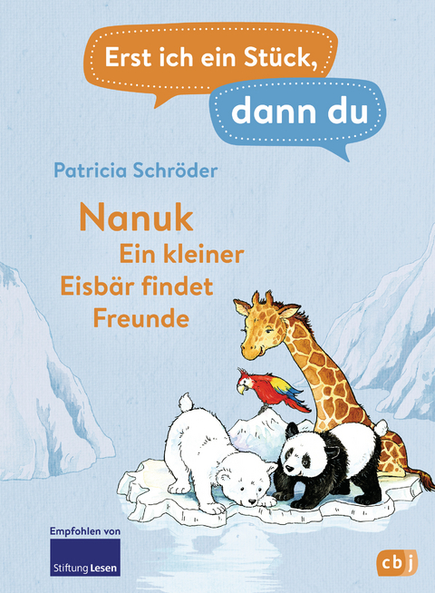 Erst ich ein Stück, dann du! - Nanuk - Ein kleiner Eisbär findet Freunde - Patricia Schröder