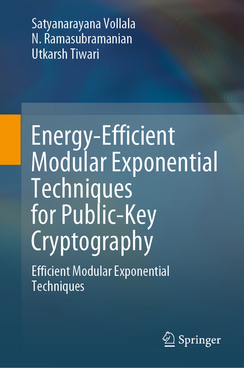 Energy-Efficient Modular Exponential Techniques for Public-Key Cryptography - Satyanarayana Vollala, N. Ramasubramanian, Utkarsh Tiwari