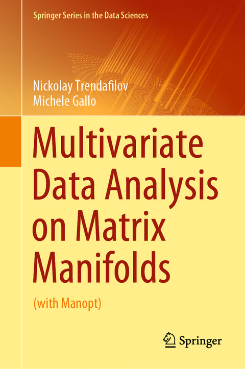 Multivariate Data Analysis on Matrix Manifolds - Nickolay Trendafilov, Michele Gallo