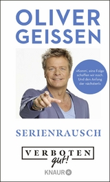 Verboten gut! Serienrausch - Oliver Geissen