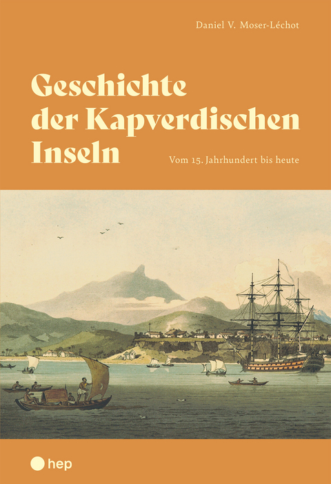 Geschichte der Kapverdischen Inseln - Daniel V. Moser-Léchot