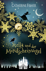 Stella und der Mondscheinvogel - Catherine Fisher