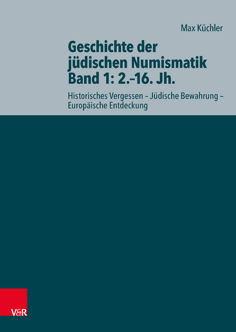 Geschichte der jüdischen Numismatik - Band 1: 2.–16. Jh. - Max Küchler