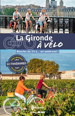 La Gironde à vélo : boucles de 2 h à... un week-end ! -  Gironde tourisme