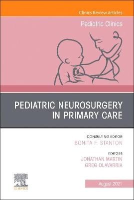 Pediatric Neurosurgery in Primary Care, An Issue of Pediatric Clinics of North America - 