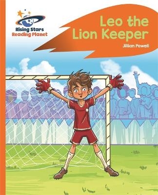 Reading Planet - Leo the Lion Keeper - Orange: Rocket Phonics - Jillian Powell