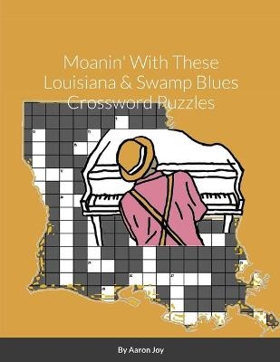 Moanin' With These Louisiana & Swamp Blues Crossword Puzzles - Aaron Joy