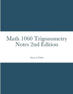 Math 1060 Trigonometry Notes - Stacy Clark