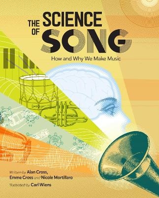 The Science of Song - Alan Cross, Emme Cross, Nicole Mortillaro