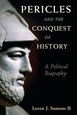 Pericles and the Conquest of History - II Samons  Loren J.