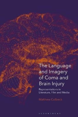 The Language and Imagery of Coma and Brain Injury - Dr Matthew Colbeck