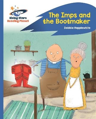 Reading Planet - The Imps and the Bootmaker - Blue: Rocket Phonics - DEBORAH JANE HEPPLEWHITE